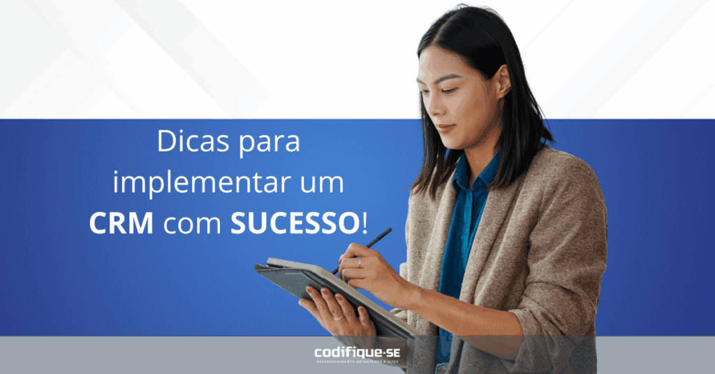 Dicas essenciais para implementar um CRM com sucesso na sua empresa