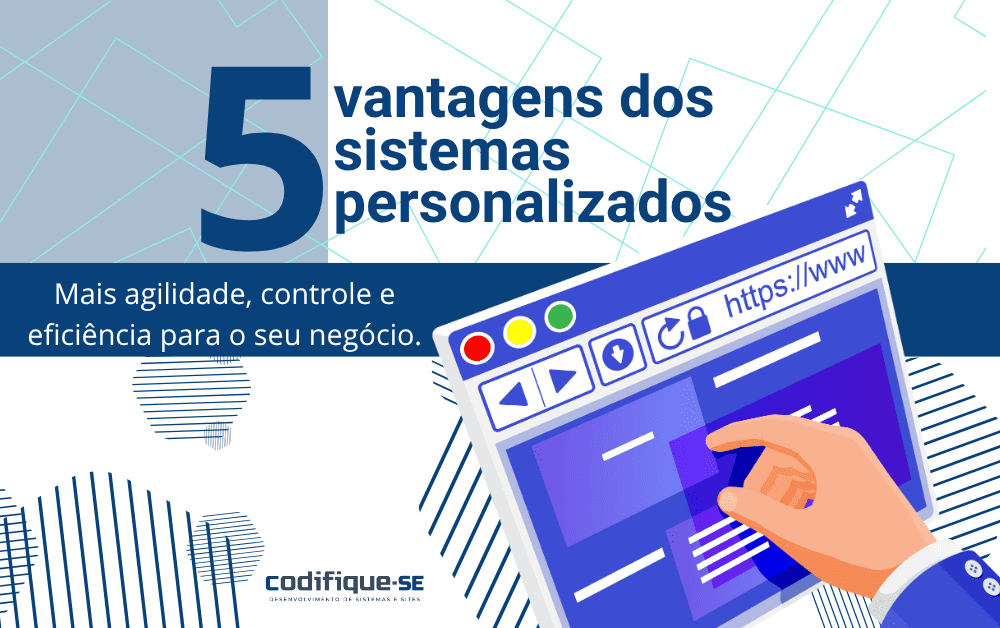 5 Vantagens de sistemas personalizados para o seu negócio