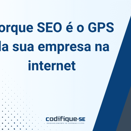 Por que o SEO é o GPS da sua empresa na internet
